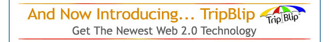 And Now Introducing ... TripBlip - Get the Newest Web 2.0 Technology