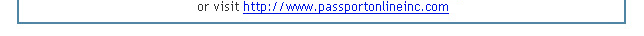 Visit our website www.passportonlineinc.com