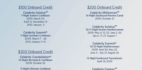 Celebrity Cruises ASAP Sale - Receive up to $200 Onboard Credit and 50% Reduced Deposit when you book January 5 - 19, 2009