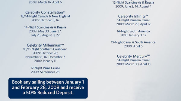 Celebrity Cruises ASAP Sale - Receive up to $200 Onboard Credit and 50% Reduced Deposit when you book January 5 - 19, 2009